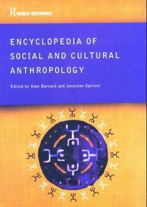 Alan Barnard, Alan Barnard, Jonathan Spencer - Encyclopedia of Social and Cultural Anthropology