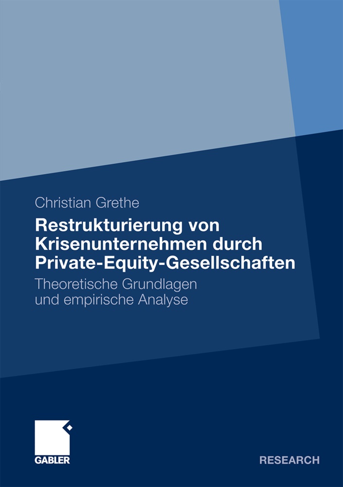 Christian Grethe - Restrukturierung von Krisenunternehmen durch Private-Equity-Gesellschaften - Theoretische Grundlagen und empirische Analyse