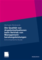 Michaela Skobranek - Die Qualität von Angebotssituationen beim Vertrieb von Managementberatungsleistungen