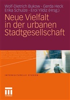 Wolf- Dietrich Bukow, Wolf-D. Bukow, Wolf-Dietrich Bukow, Gerd Heck, Gerda Heck, Erika Schulze... - Neue Vielfalt in der urbanen Stadtgesellschaft