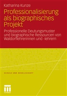 Katharina Kunze - Professionalisierung als biographisches Projekt