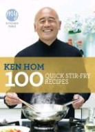 Ken Hom - 100 Quick Stir Fry Recipes