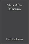 Rockmore, Marlene Rockmore, Tom Rockmore, Tom (Duquesne University) Rockmore, Rockmore Tom - Marx After Marxism