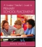 Denis Hayes, Denis (Formerly University of Plymouth Hayes, Dennis Hayes, Hayes Denis - Student Teacher''s Guide to Primary School Placement