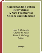 Alan R. Berkowitz, Charle H Nilon, Charles H Nilon, Karen S. Hollweg, Charles H. Nilon, Karen S Hollweg - Understanding Urban Ecosystems