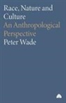 Peter Wade - Race, Nature and Culture