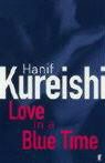 Hanif Kureishi - Love in a Blue Time