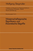 Wolfgang Stegmüller - Probleme und Resultate der Wissenschaftstheorie und Analytischen Philosophie, Studienausgabe - 2/B: Wissenschaftssprache, Signifikanz und theoretische Begriffe. Tl.B