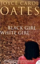 Joyce C Oates, Joyce C. Oates, Joyce Carol Oates - Black Girl, White Girl