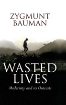 Z Bauman, Zygmunt Bauman, Zygmunt (Universities of Leeds and Warsaw) Bauman - Wasted Lives
