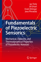 Jir Erhart, Jirí Erhart, Erwin Kittinger, Erwin et al Kittinger, Jana Prívratská, Ja Tichý... - Fundamentals of Piezoelectric Sensorics