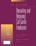 Susan L. Barksdale, Natalie Petouhoff, Natalie M. Petouhoff - Recruiting and Retaining Call Center Employees (in Action Case Study Series)