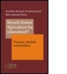 Jean-Marc Boussard, Jean-Marc Gerard Boussard, Boussard Jean-Marc, Franaoise Gerard, Francoise Gerard, Françoise Gerard... - Should Global Agriculture Be Liberalized?