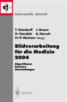 Jürge Braun, Jürgen Braun, Heinz Handels, Heinz Handels u a, Alexander Horsch, Hans-Peter Meinzer... - Bildverarbeitung für die Medizin 2004