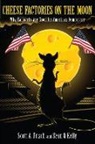 Scott A. Frisch, Scott A./ Kelly Frisch, Frisch Scott A., Sean Q. Kelly, Kelly Sean Q. - Cheese Factories on the Moon