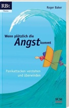 Roger Baker, Baker  Roger - Wenn plötzlich die Angst kommt