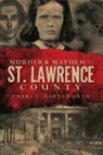 Cheri L. Farnsworth - Murder & Mayhem in St. Lawrence County