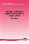Mark Ferguson - Strategic and Tactical Aspects of Closed-Loop Supply Chains