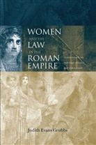 Terry Evans, Judith Evans Grubbs, Judith Evans-Grubbs, Judith Grubbs, Judith Evans Grubbs - Women and the Law in the Roman Empire