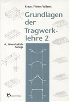 Wilfried Führer, Franz Krauß, Claus-Christian Willems - Grundlagen der Tragwerklehre. Bd.2