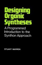 Warren, S Warren, Stuart Warren, Stuart (University Chemical Laboratory Warren, Warren Stuart - Designing Organic Syntheses