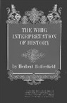 Herbert Butterfield, Butterfield Herbert - The Whig Interpretation of History