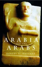 Robert G. Hoyland - Arabia and the Arabs