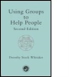 D. Whitaker, Dorothy Stock Whitaker, Dorothy Stock (University of York) Whitaker, Whitaker Dorothy Stock - Using Groups to Help People