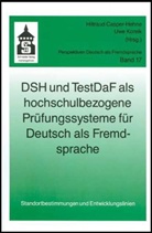 Hiltrau Casper-Hehne, Hiltraud Casper-Hehne, Koreik, Uwe Koreik - DSH und TestDaF als hochschulbezogene Prüfungssysteme für Deutsch als Fremdsprache