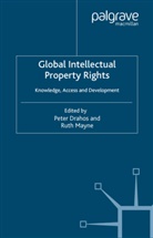 Peter Drahos, Peter Mayne Drahos, Professor Peter Mayne Drahos, DRAHOS PETER MAYNE RUTH, Oxfam GB, Drahos... - Global Intellectual Property Rights