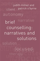 &amp;apos, Patrick Byrne, Judit Milner, Judith Milner, Judith O&amp;apos Milner, Judith O''byrne Milner... - Brief Counselling:Narratives and Solutions