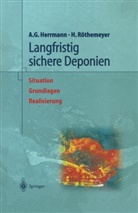 Albert G. Herrmann, Albert Günte Herrmann, Albert Günter Herrmann, H. W. Näser, U. Oberpottkamp, Helmut Röthemeyer - Langfristig sichere Deponien