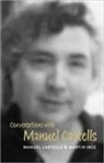 M Castells, Manuel Castells, Manuel (University of California Castells, Martin Ince, Martin (The Times Higher Education Supplement) Ince - Conversations with Manuel Castells