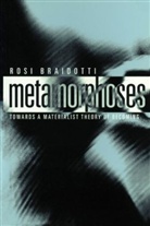 R Braidotti, Rosi Braidotti, Rosi (University of Utrecht) Braidotti, Braidotti Rosi - Metamorphoses