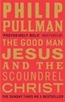 Philip Pullman - The Good Man Jesus and the Scoundrel Christ