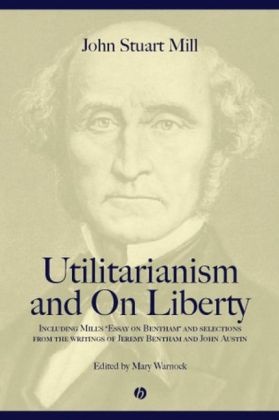 John Austin, Jeremy Bentham, Mill, John St. Mill, John Stuart Mill, … - 'Utilitarism' and 'On Liberty' Including 'Essay on Bentham' and Writings from Bentham and Austin