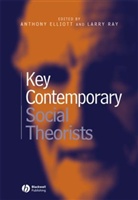 Elliott, Anthony (Flinders University) Ray Elliott, Anthony Ray Elliott, Digby Ed Elliott, Digby Ed. Elliott, RAY... - Key Contemporary Social Theorists