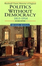 Bentley, Jr Bentley, Jr. Bentley, M Bentley, Michael Bentley, Michael (St Andrews University) Bentley - Politics Without Democracy