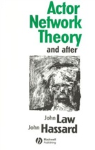 John Hassard, John Law, John Hassard Law, John Hassard, John Law - Actor Network Theory and After