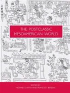 Frances F. Berdan, Michael E Smith, Michael E. Smith, Michael E./ Berdan Smith, Frances F (California State University Berdan, Frances F. Berdan... - The Postclassic Mesoamerican World