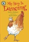 Anita Jeram, Karen Wallace, Karen Jeram Wallace, Anita Jeram - My Hen Is Dancing