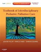 Pamela Hinds, Pamela (Director Hinds, Pamela S. Hinds, Hinds Pamela, Barbara Sourkes, Barbara M. Sourkes... - Textbook of Interdisciplinary Pediatric Palliative Care