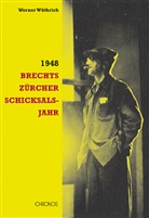 Werner Wüthrich - 1948. Brechts Zürcher Schicksalsjahr