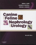 Dennis Chew, Dennis J. Chew, Dennis J. (Professor of Veterinary Clinical Sciences Chew, Chew Dennis J., Stephen P. DiBartola, Stephen P. (Professor of Medicine DiBartola... - Canine and Feline Nephrology and Urology