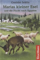 Gunhild Sehlin - Marias kleiner Esel und die Flucht nach Ägypten