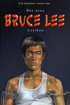K Bockstahler, K B Bockstahler, Karl-Bernd Bockstahler, Herbert Velte - Neues Bruce-Lee-Lexikon