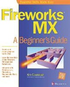 Kim Cavanaugh, Michael Mueller, Lyssa Wald - Fireworks MX: A Beginner's Guide