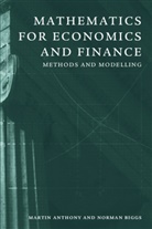 M.H.G. Anthony, Martin Anthony, Martin (London School of Economics and Political Science) Anthony, Norman Biggs, Norman (London School of Economics and Political Science) Biggs, Norman L. Biggs - Mathematics for Economics and Finance