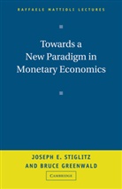 Bruce Greenwald, Bruce Greenwood, Joseph Stiglitz - Towards a New Paradigm in Monetary Economics