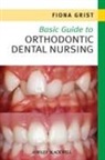Fiona Grist - Basic Guide to Orthodontic Dental Nursing